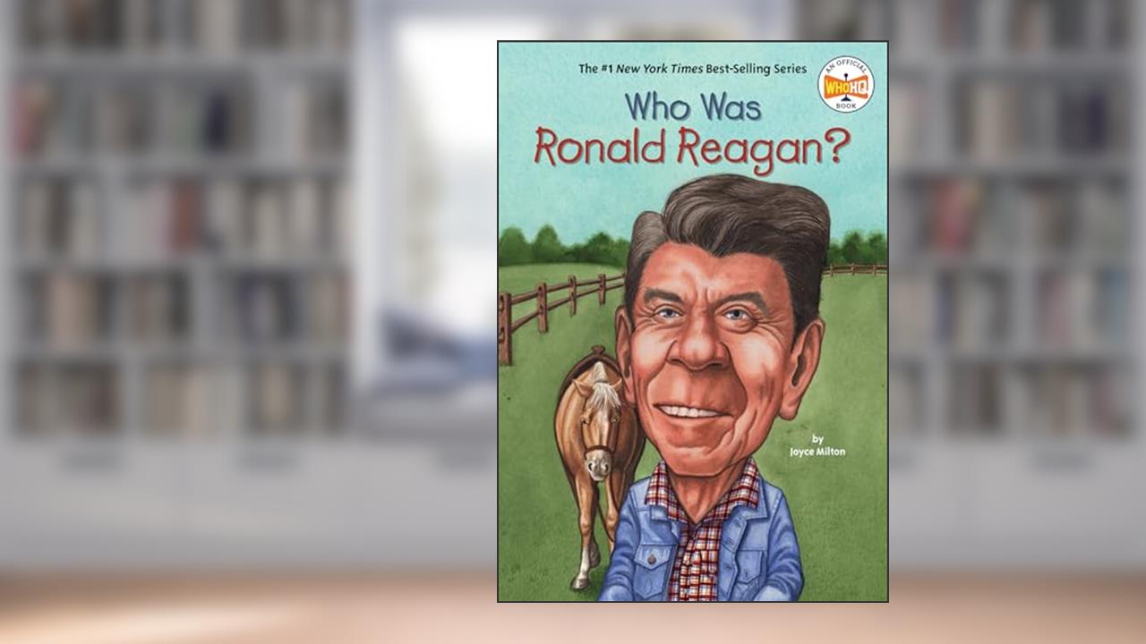 Who Was Ronald Reagan?, written by Joyce Milton; Who HQ