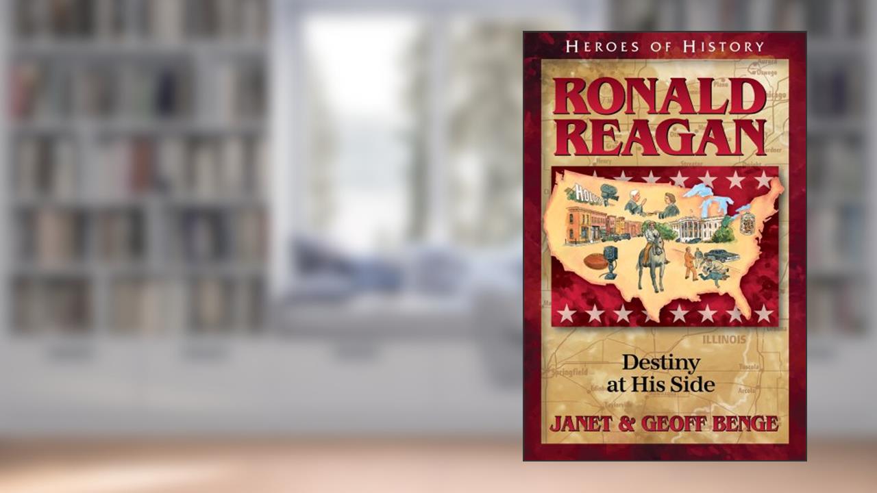 Ronald Reagan: Destiny at His Side (Heroes of History), written by Janet Benge; Geoff Benge
