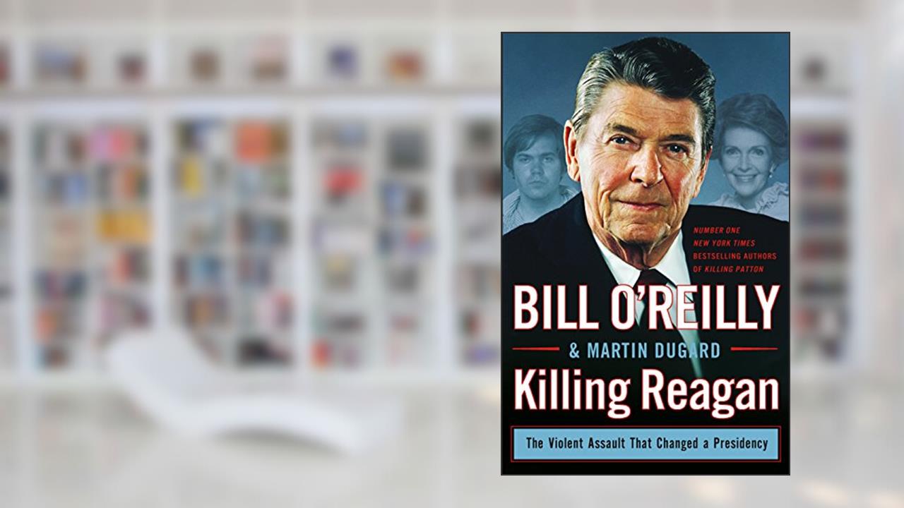 Killing Reagan, written by Bill O'Reilly