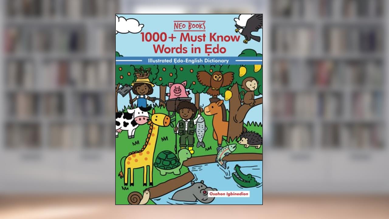 1000+ Must Know words in Edo (1000+ Must know words of different Nigerian Languages), written by Osahon Igbinedion