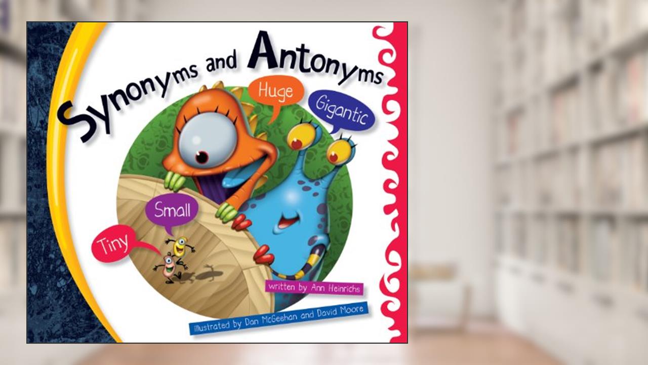 Synonyms and Antonyms (Language Rules!), written by Ann Heinrichs