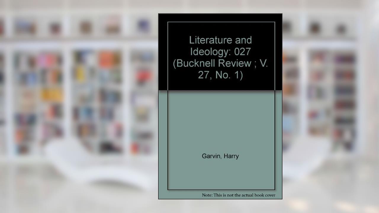 Literature and Ideology (Bucknell Review), written by Harry Garvin