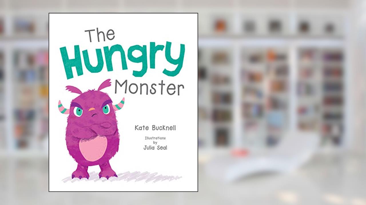 The Hungry Monster (Little Monsters), written by Kate Bucknell