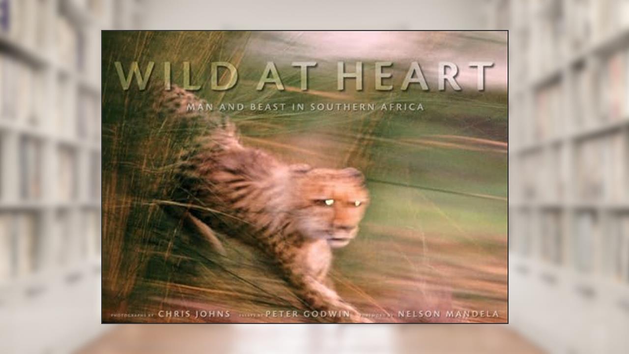 Wild at Heart: Man and Beast in Southern Africa, written by Peter Godwin