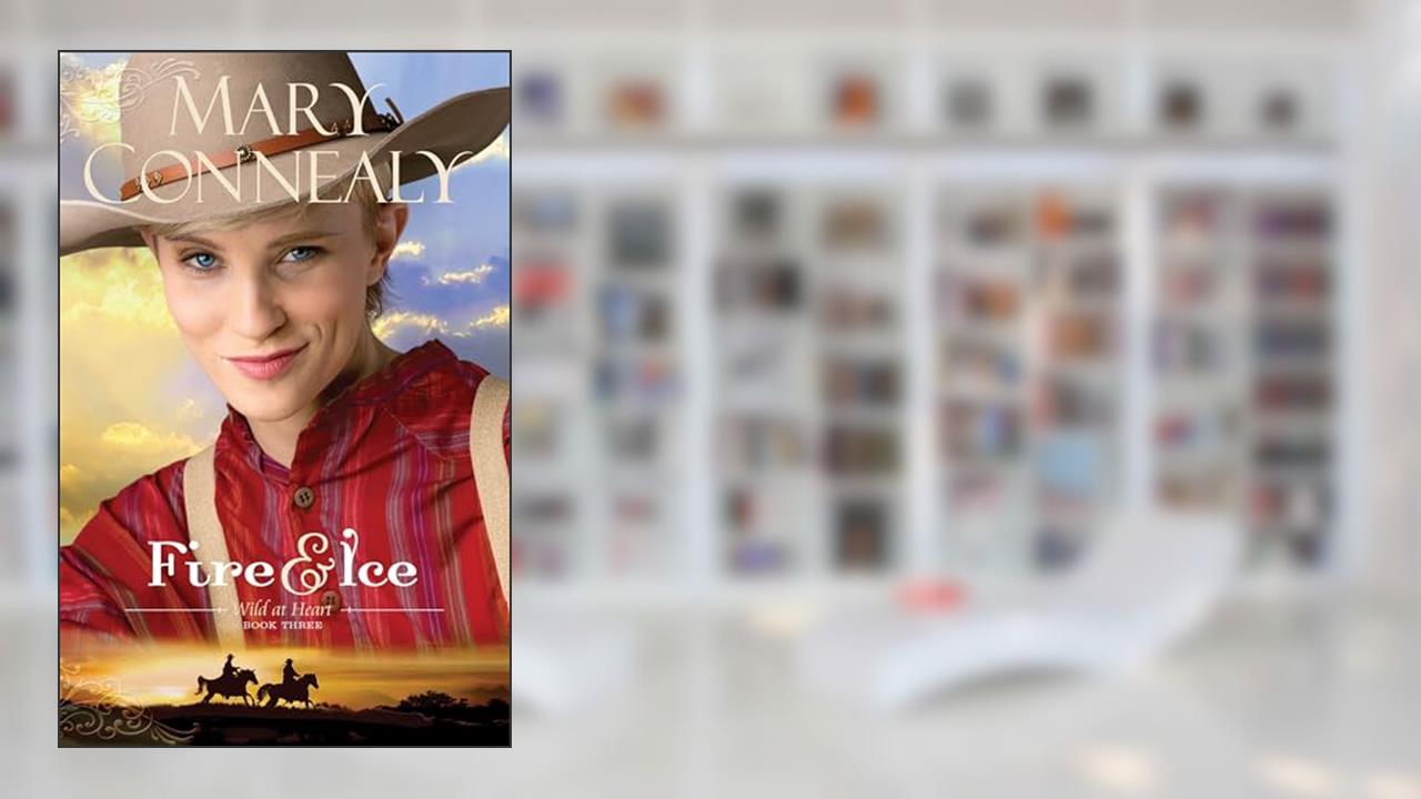 Fire and Ice: (An Inspirational Historical Western Homestead Romance set in the post-Civil War era) (Wild at Heart), written by Mary Connealy