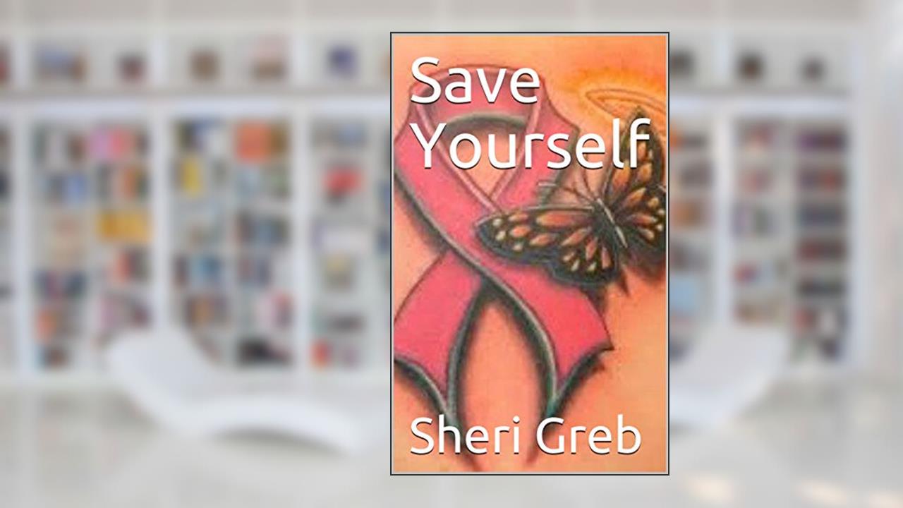 Save Yourself, written by Sheri Greb