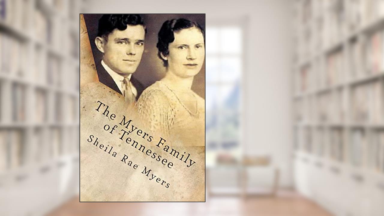 The Myers Family of Tennessee, written by Sheila Rae Myers
