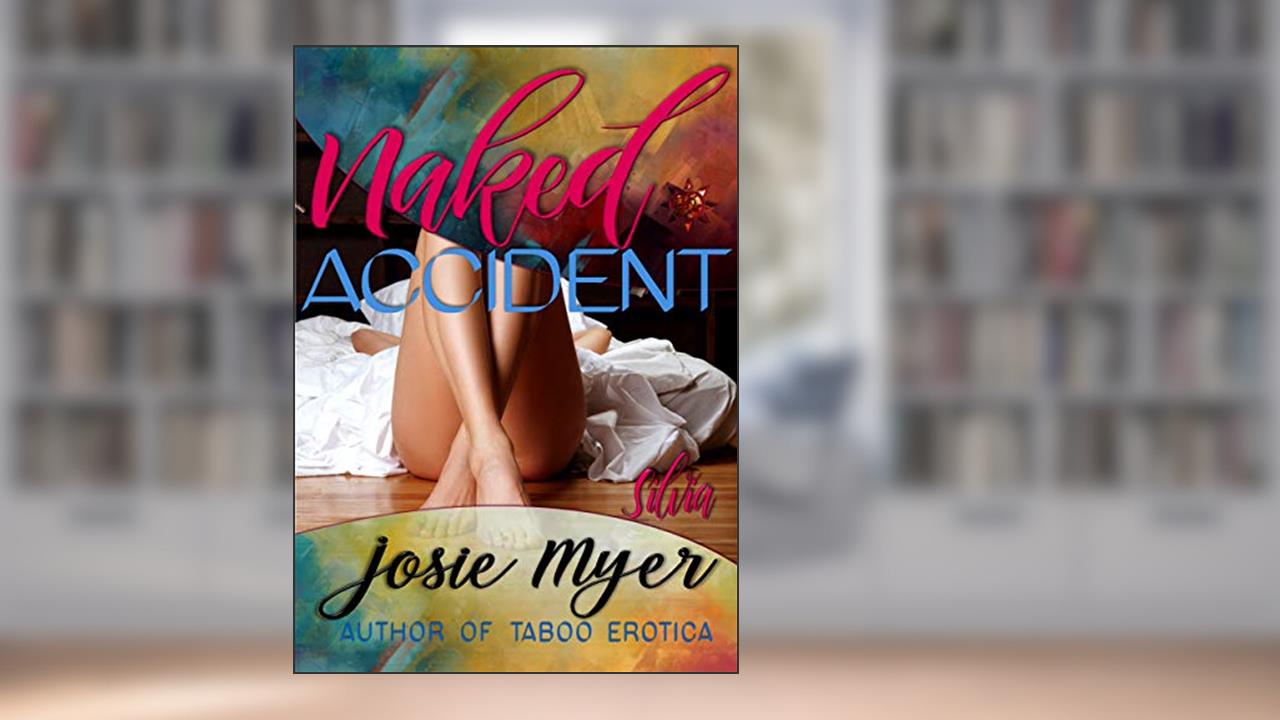 Naked Accident, written by Josie Myer