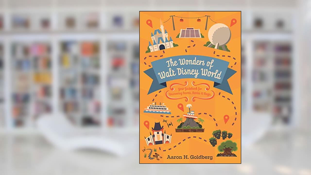 The Wonders of Walt Disney World, written by Aaron H. Goldberg
