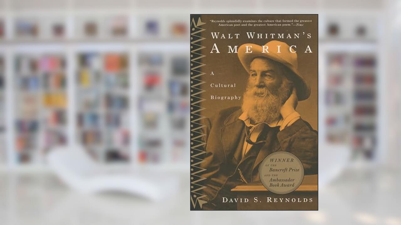 Walt Whitman's America: A Cultural Biography, written by David S. Reynolds