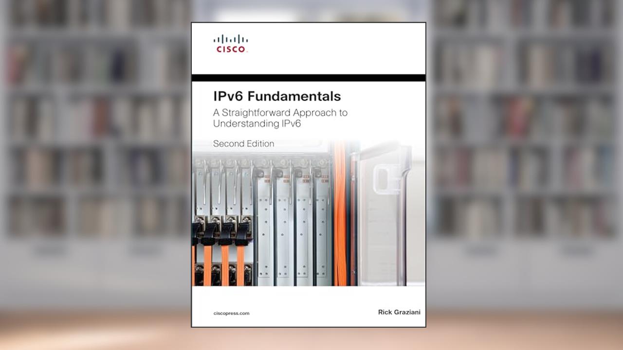 IPv6 Fundamentals: A Straightforward Approach to Understanding IPv6, written by Rick Graziani