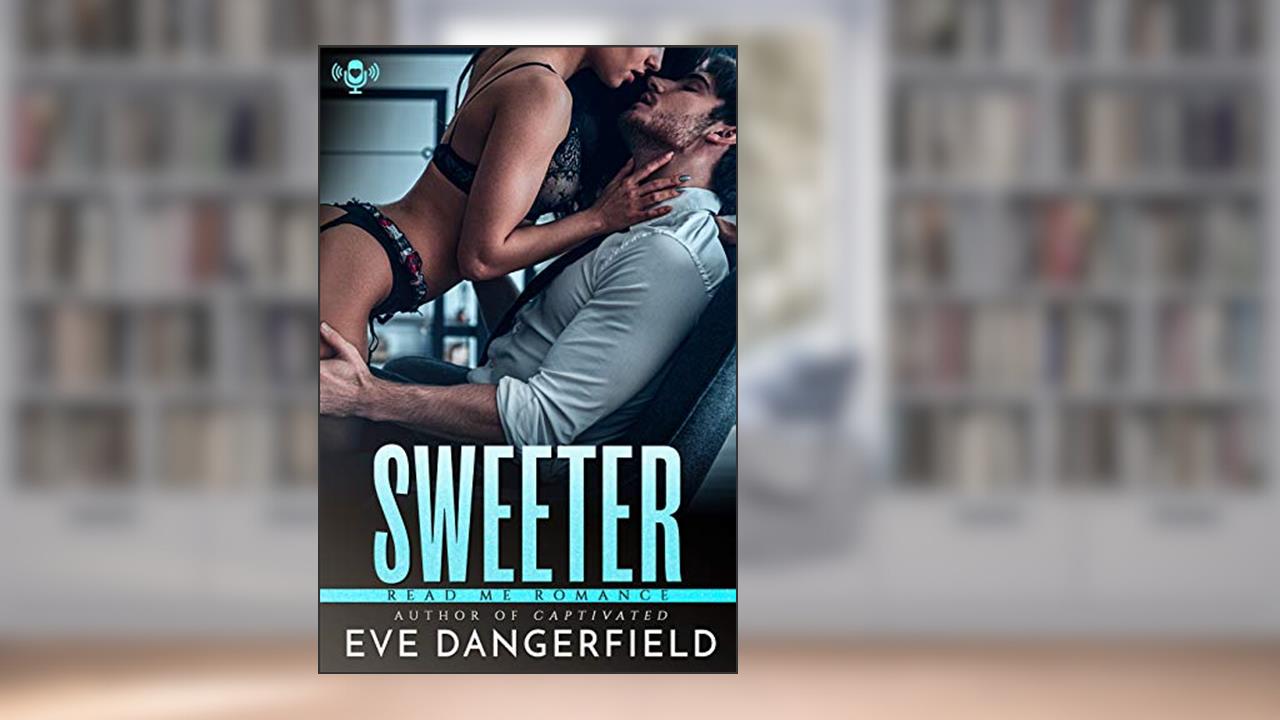 Sweeter: A Sinful Sugar Daddy romance, written by Eve Dangerfield