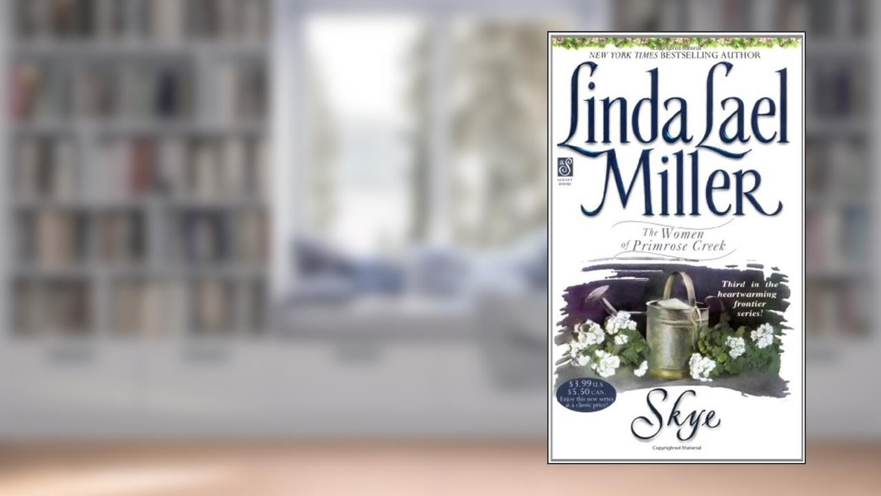 Skye (Women of Primrose Creek), written by Linda Lael Miller