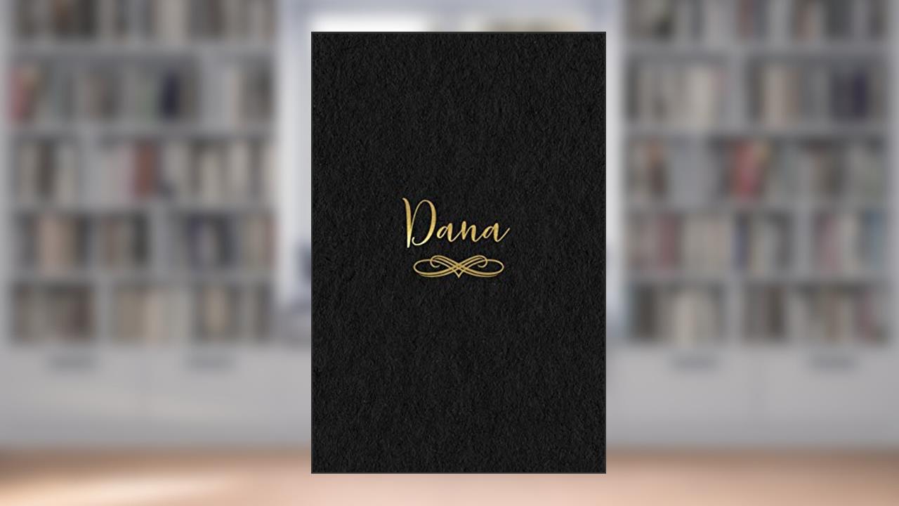 Dana: Personalized Journal to Write In | Black Gold Custom Name Line Notebook, written by Jessica Ashley
