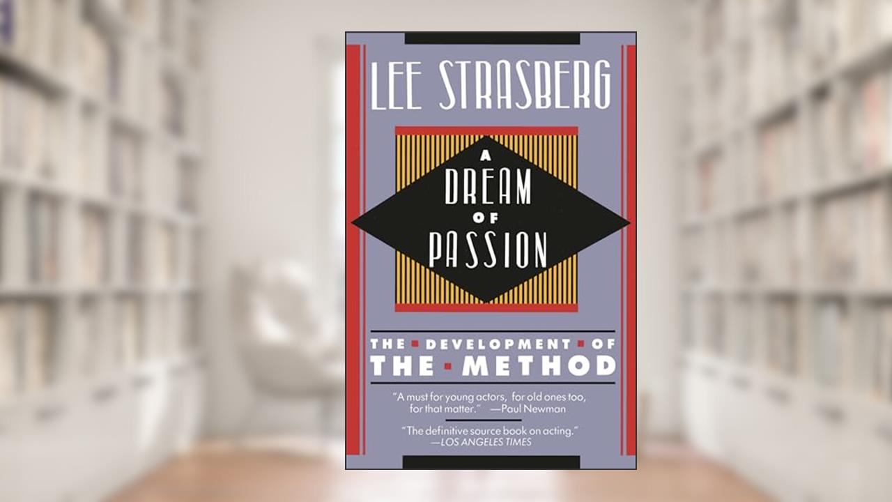 A Dream of Passion: The Development of the Method, written by Lee Strasberg