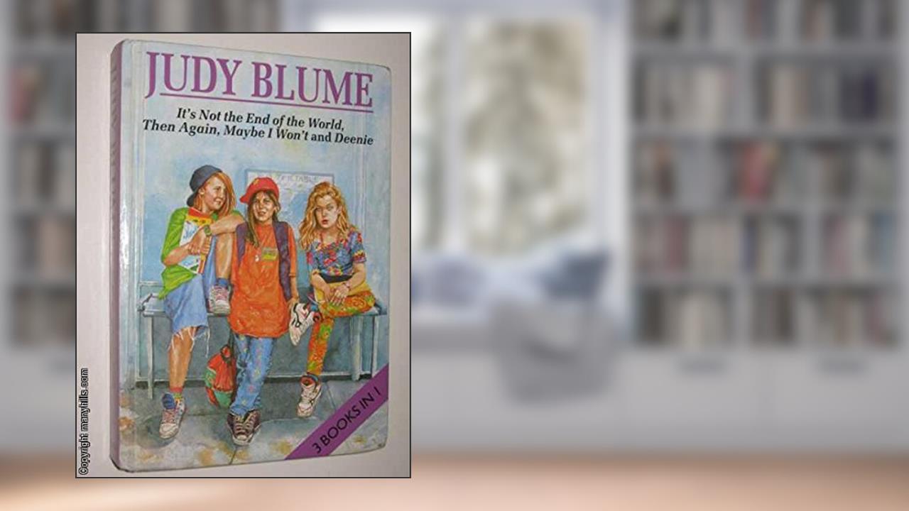It's Not the End of the World / Then Again, Maybe I Won't / Deenie, written by Judy Blume