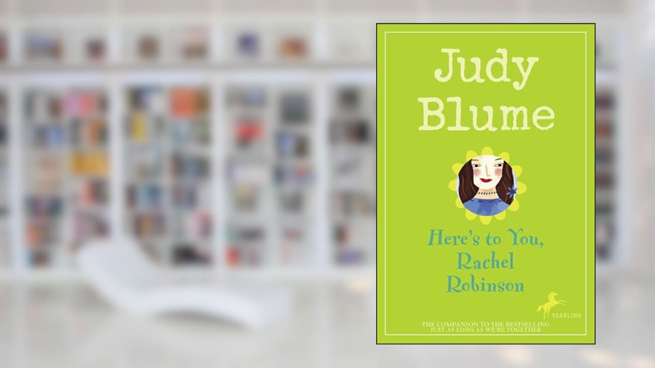 Here's to You, Rachel Robinson, written by Judy Blume