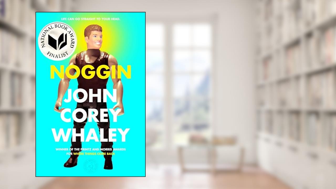 Noggin, written by John Corey Whaley