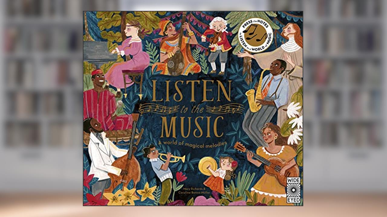 Listen to the Music: A world of magical melodies - Press the Notes to Listen to a World of Music, written by Mary Richards