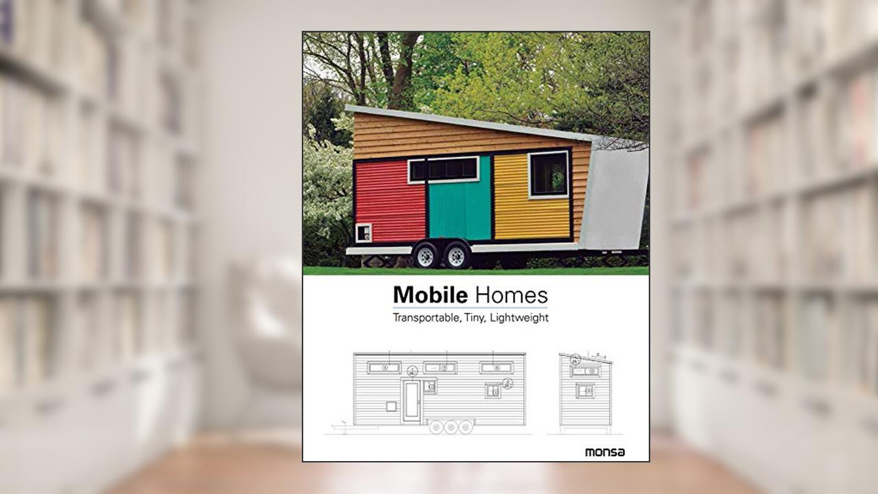 Mobile Homes: Transportable, Tiny, Lightweight, written by Patricia Martínez