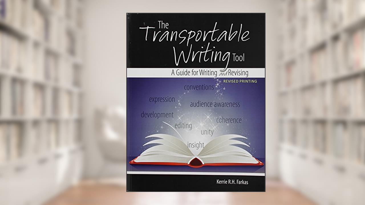 The Transportable Writing Tool: A Guide for Writing and Revising, written by Kerrie Farkas