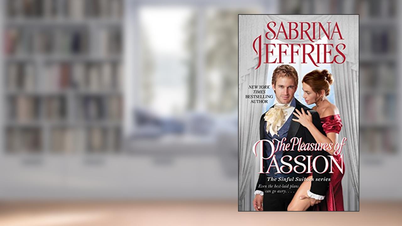 The Pleasures of Passion (The Sinful Suitors Book 4), written by Sabrina Jeffries