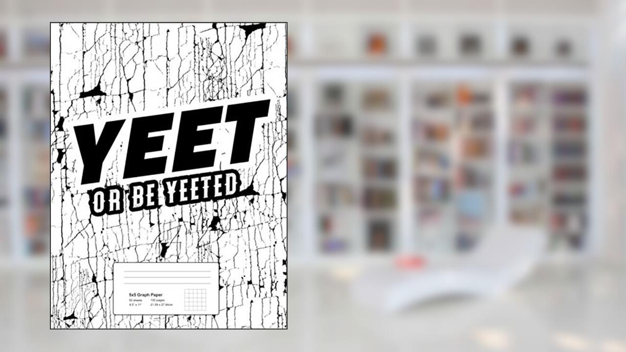 Graph Paper Notebook Yeet or Be Yeeted: Quad Ruled 5x5 Graphing Paper Composition Notebook for Kids - 5 quares per inch, 8.5" x 11" 100 Pages, written by Yeet Notebooks
