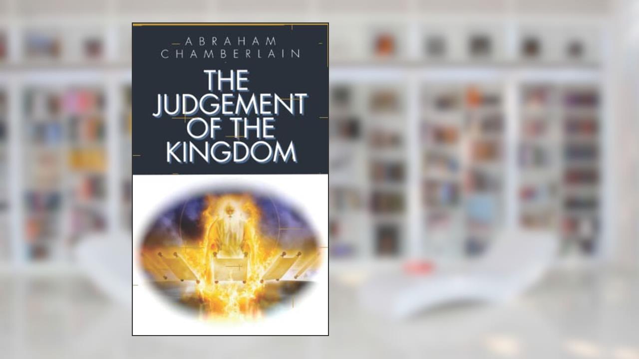JUDGEMENT OF THE KINGDOM, written by Abraham Chamberlain