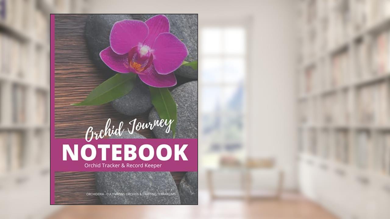 Orchid Journey Notebook: Orchid Tracker, Record Keeper, and Observation Journal, written by Amanda June Matthews