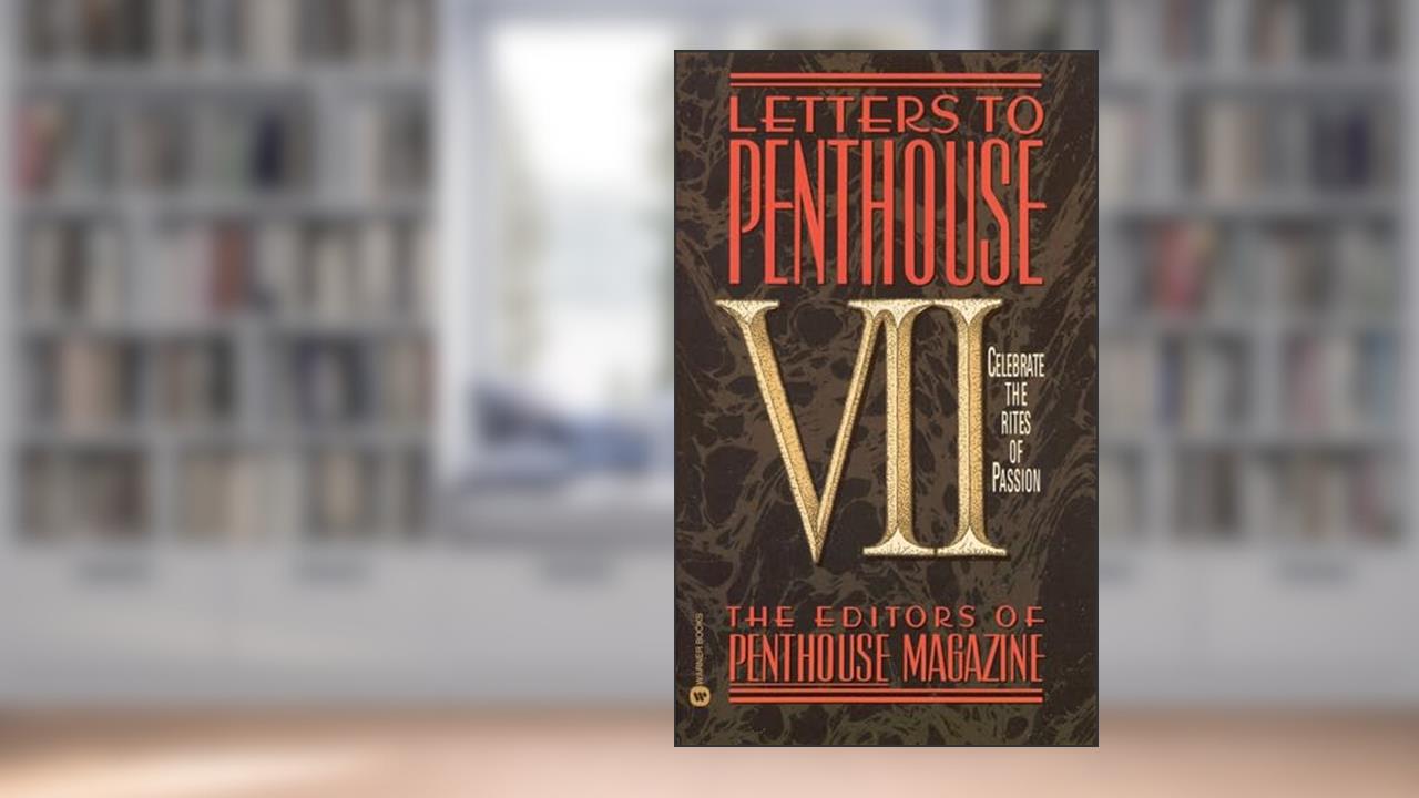 Letters to Penthouse VII: Celebrate the Rites of Passion, written by Penthouse International