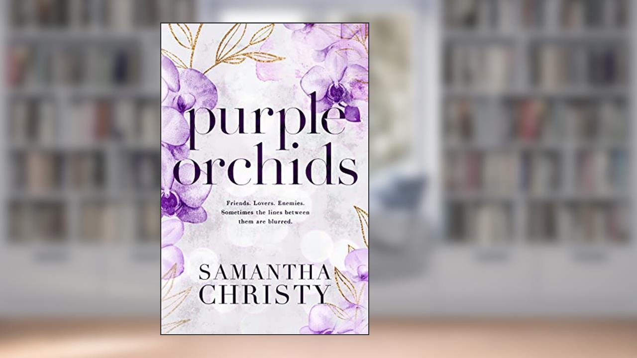 Purple Orchids (The Mitchell Family Series), written by Samantha Christy