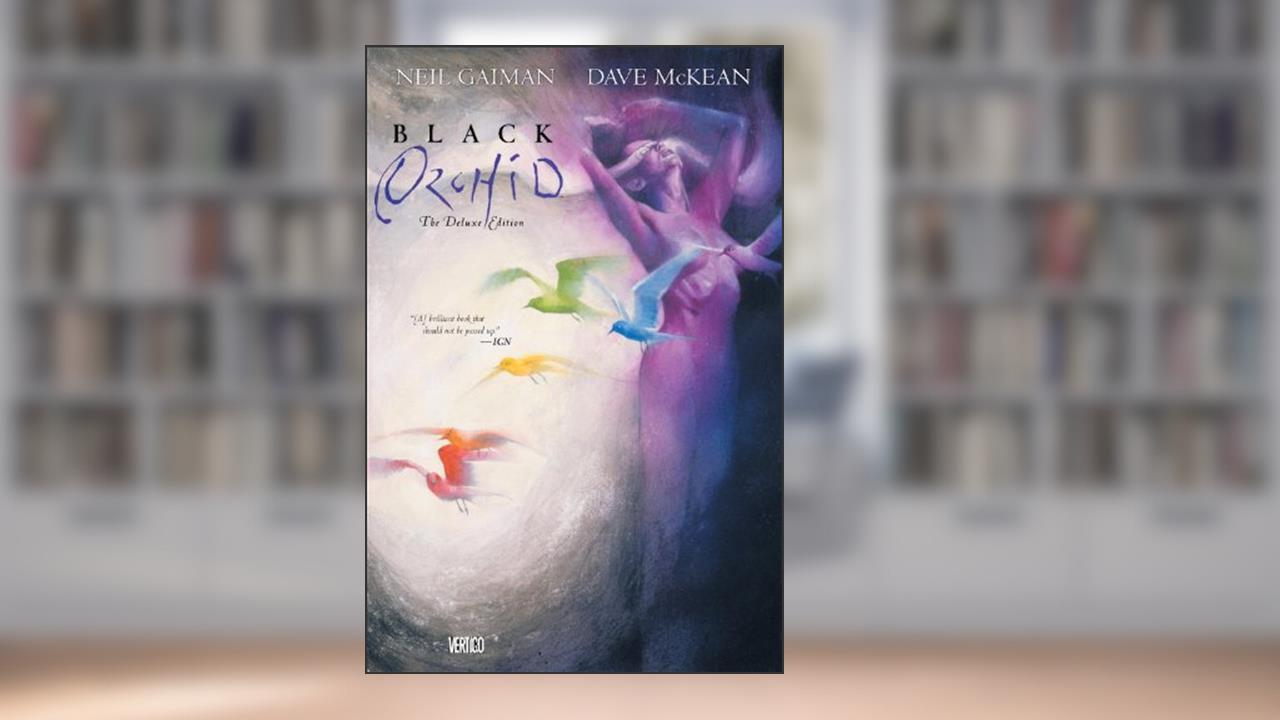 Black Orchid Deluxe Edition, written by Neil Gaiman