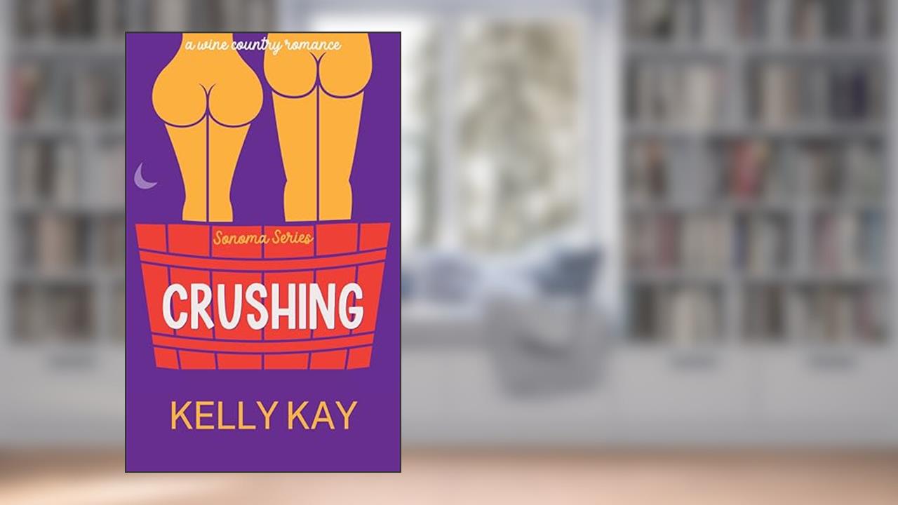 Crushing (Sonoma Series - 5 Families Book 1), written by Kelly Kay