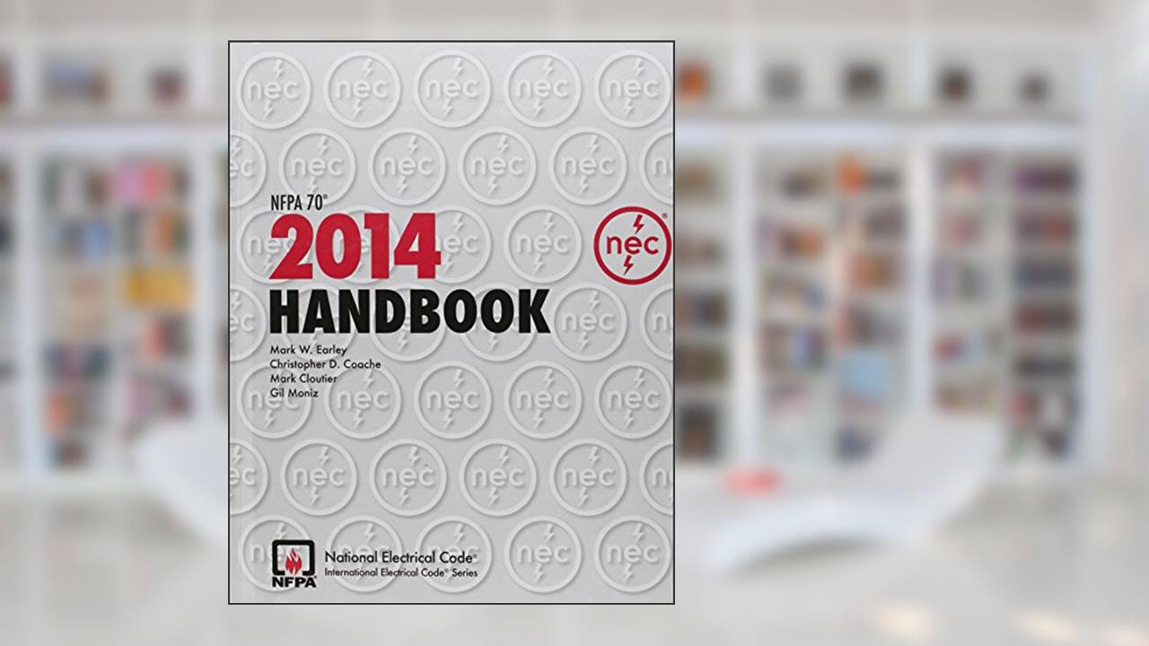 National Electrical Code 2014 Handbook (International Electrical Code), written by (NFPA) National Fire Protection Association