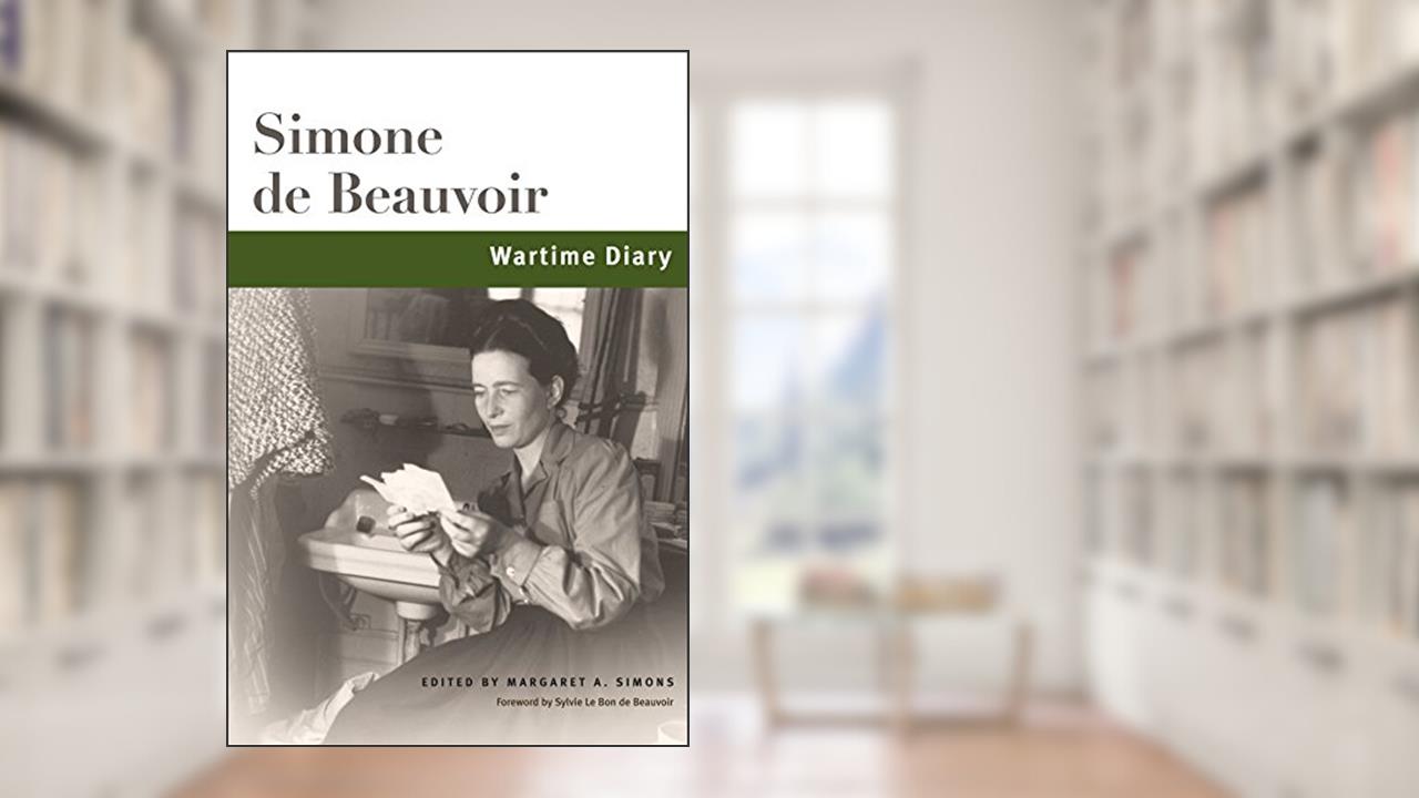 Wartime Diary (Beauvoir Series Book 1), written by Simone de Beauvoir