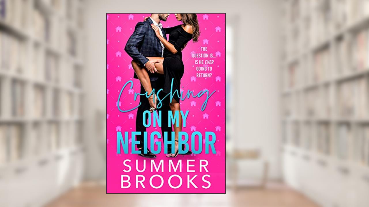 Crushing On My Neighbor: A Next Door Neighbor Romance (Lovers' Lane), written by Summer Brooks