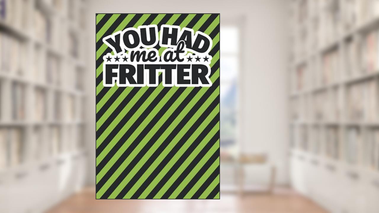 Notebook lined: You had me at fritter, written by Fabian Rollbrett