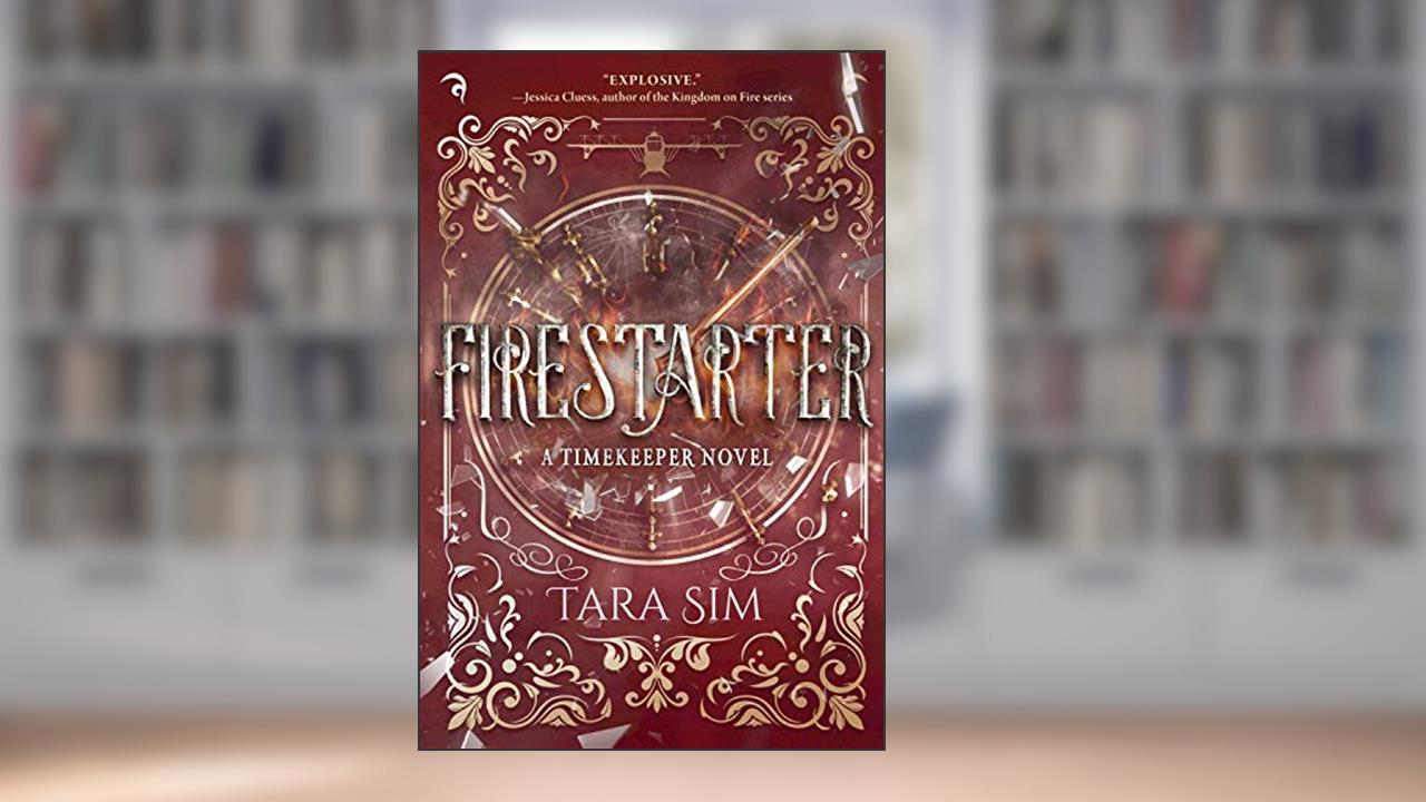 Firestarter (Timekeeper), written by Tara Sim
