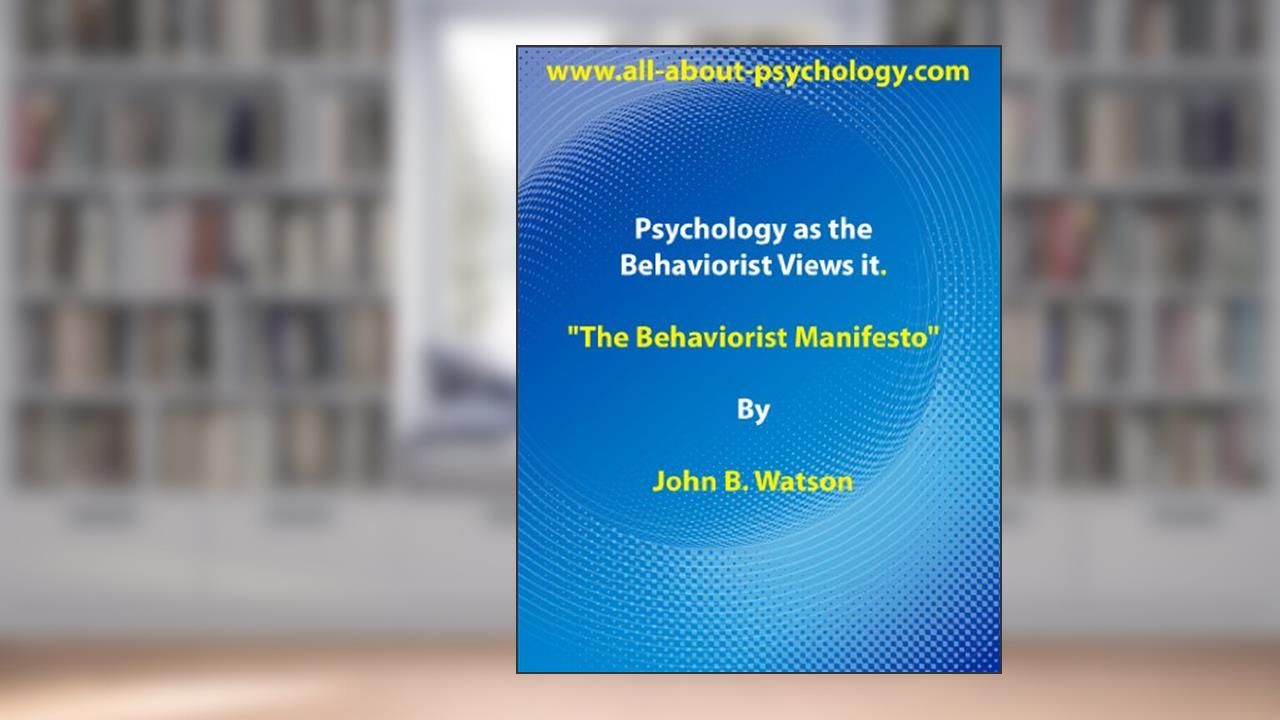 Psychology As The Behaviorist Views It, written by John B Watson