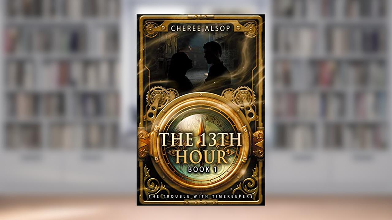 The Trouble with Timekeepers Book 1- The Thirteenth Hour, written by Cheree Alsop