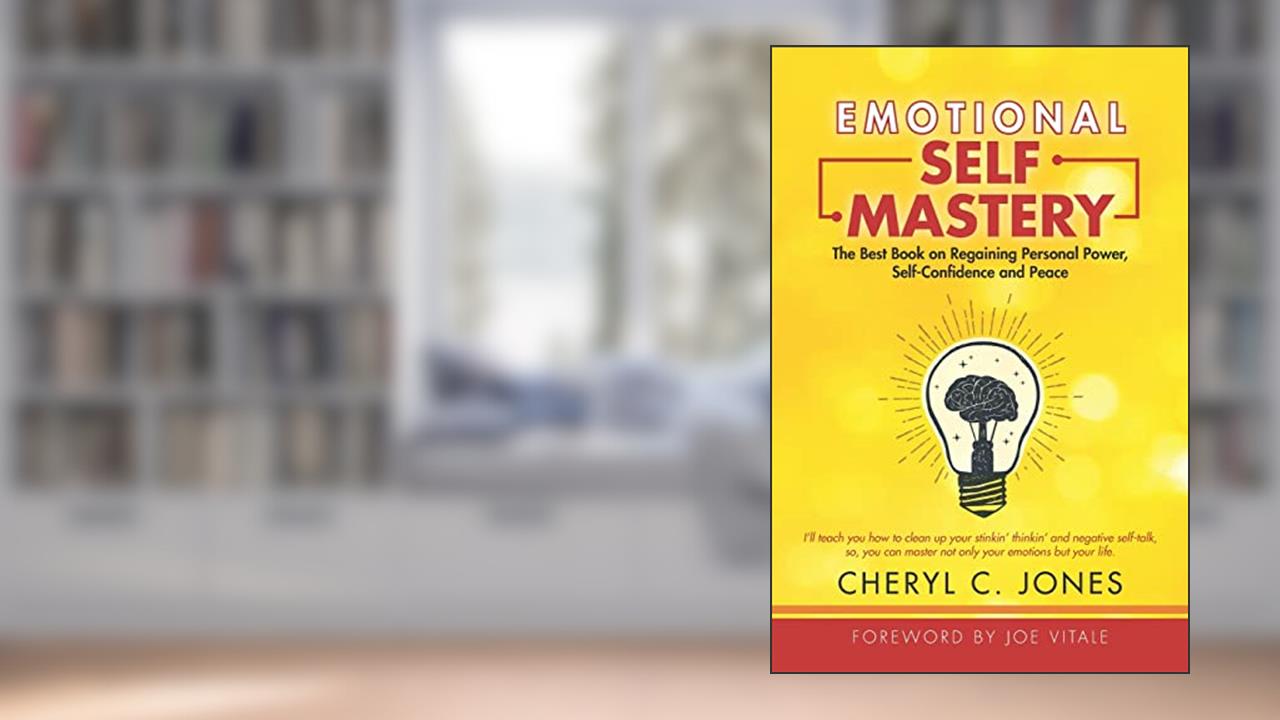 Emotional Self Mastery: The Best Book on Regaining Personal Power, Self-Confidence, and Peace, written by Cheryl C Jones