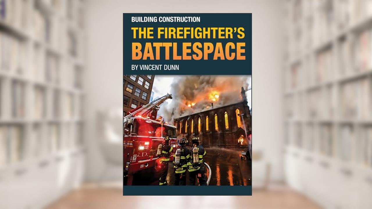 Building Construction the Firefighter's Battlespace: Book 1 : The Battlespace Series, written by Vincent Dunn