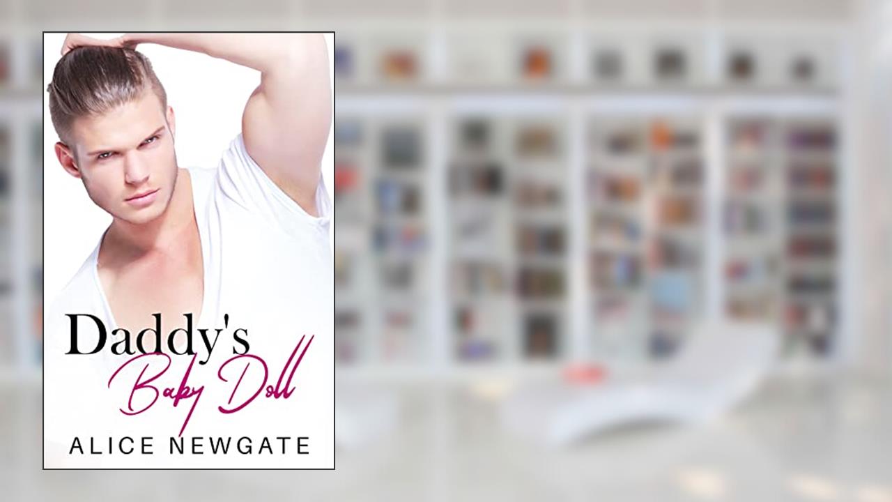 Daddy's Baby Doll: An Age Play, DDlg, Instalove, Standalone, Romance (The Rocky Mountains Daddy Series Book 7), written by Alice Newgate