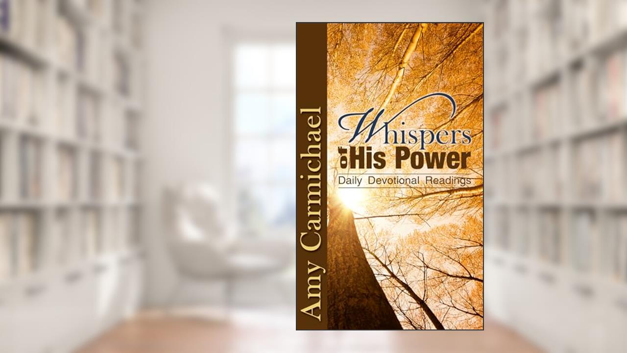 Whispers of His Power, written by Amy Carmichael