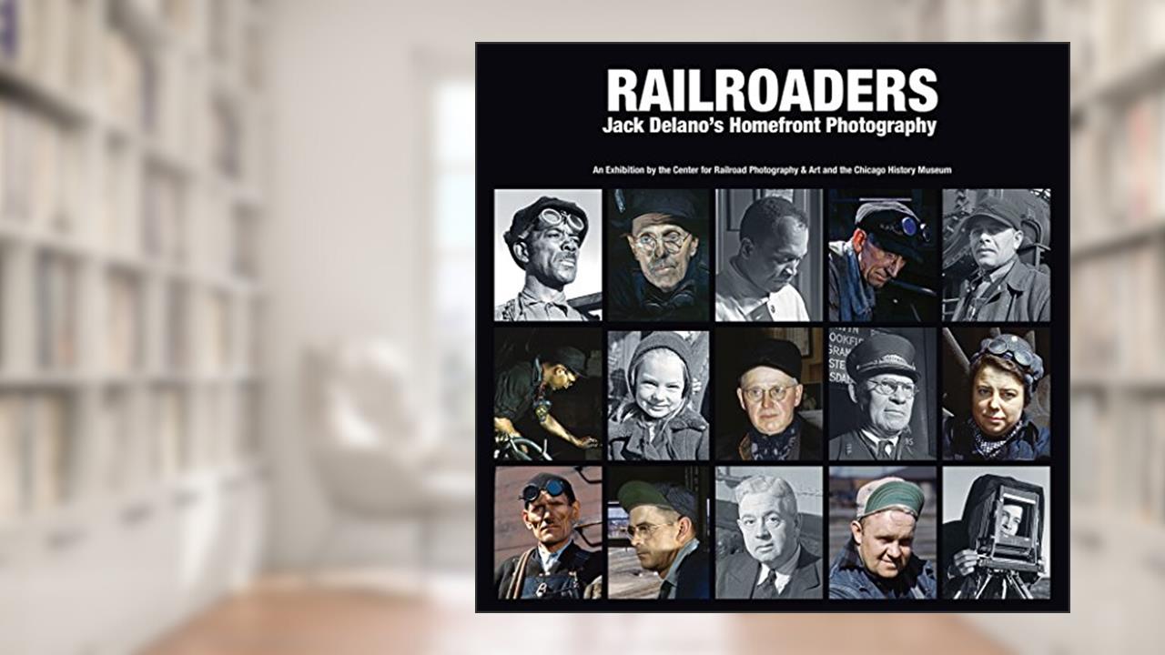 Railroaders: Jack Delano's Homefront Photography, written by Mr. Jack Holzhueter; Mr. Scott Lothes