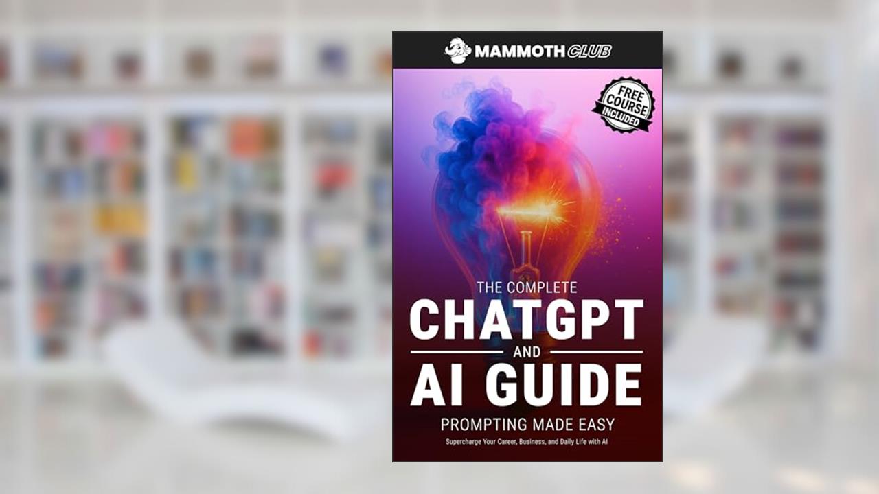 The Complete ChatGPT and AI Guide - Prompting Made Easy: Supercharge Your Career, Business and Daily Life with AI (AI Mastery), written by Alex Kropf