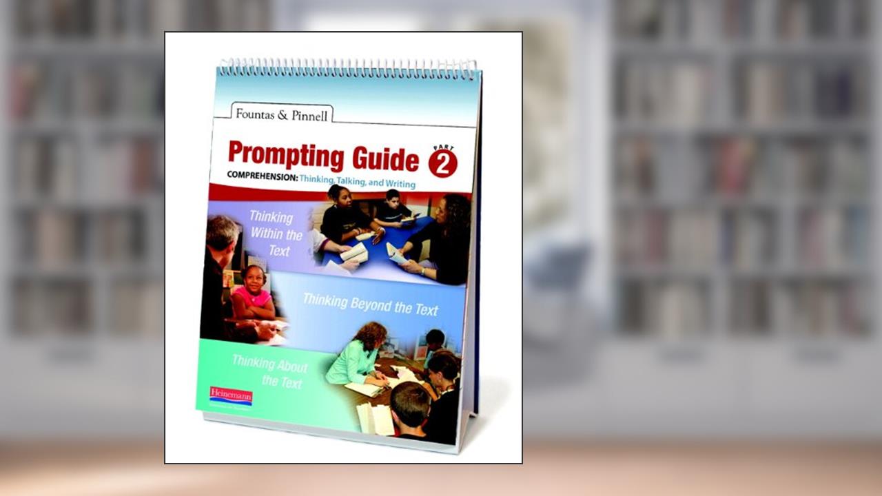 Fountas & Pinnell Prompting Guide, Part 2 for Comprehension: Thinking, Talking, and Writing, written by Irene Fountas; Gay Su Pinnell