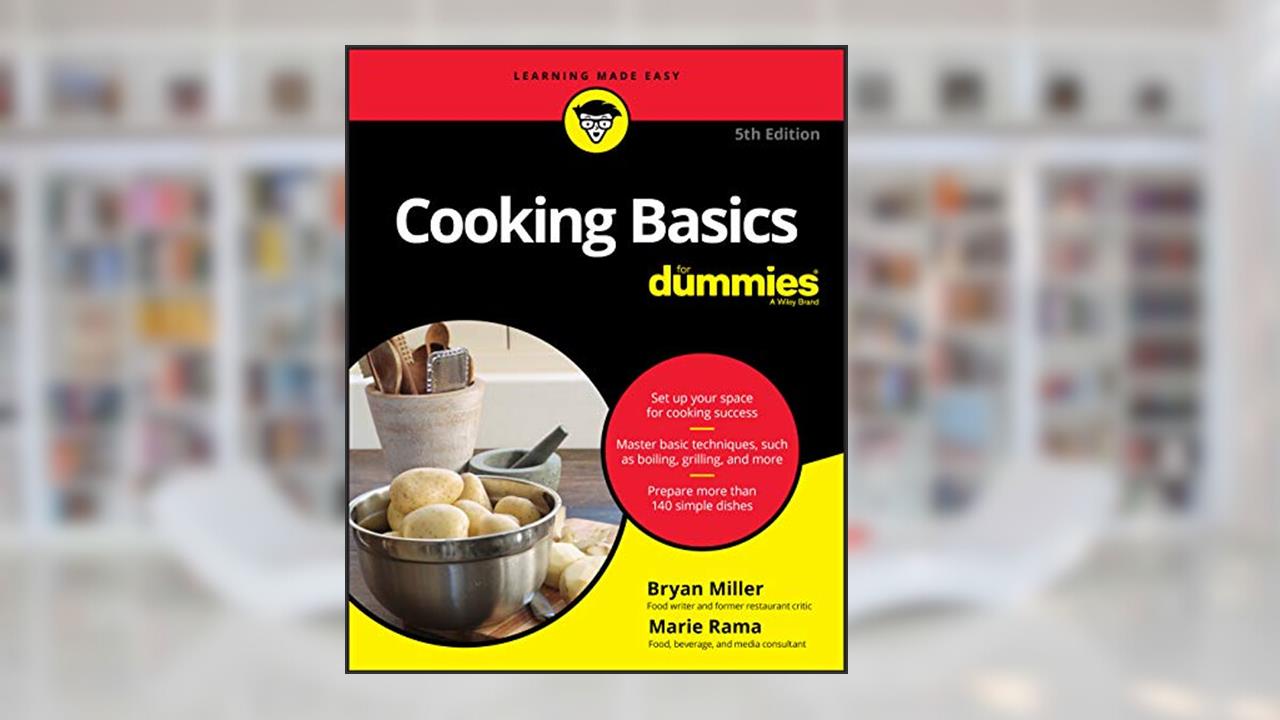 Cooking Basics For Dummies, written by Marie Rama; Bryan Miller