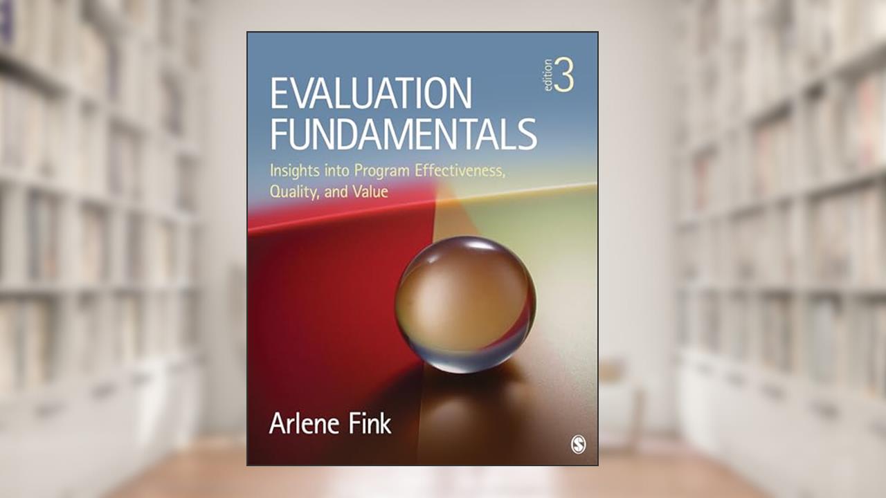 Evaluation Fundamentals: Insights into Program Effectiveness, Quality, and Value, written by Arlene G. Fink