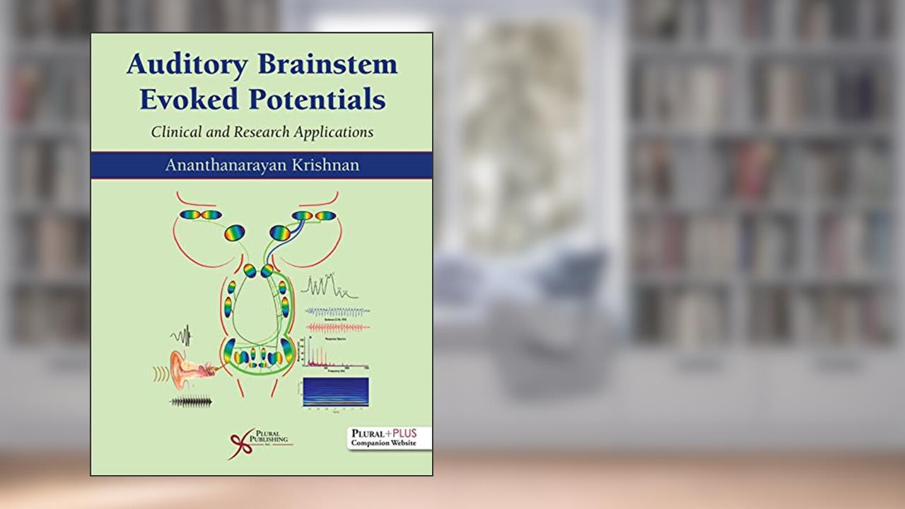 Auditory Brainstem Evoked Responses: Clinical and Research Applications, written by Ananthanarayan Krishnan